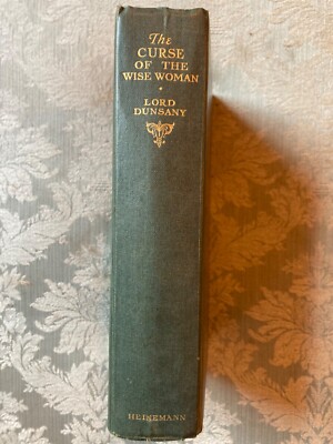 Lord Dunsany: The Curse Of The Wise Woman. 2nd Edition. very Good