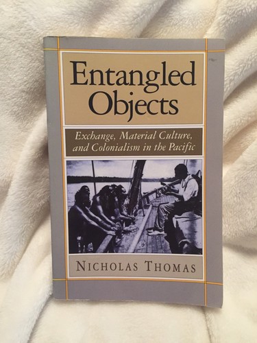 Entangled Objects: Exchange, Material Culture, and