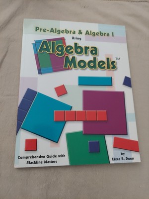 Pre-Algebra & Algebra 1 Using Algebra Models by Elyce B. Duerr 