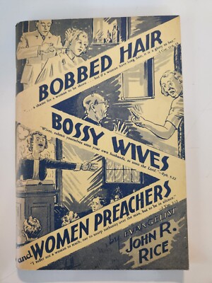 Bobbed Hair, Bossy Wives, and Women Preachers by John R. Rice (Vintage)