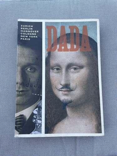 Dada: Zurich, Berlin, Hannover, Cologne, New York, Paris Book Dada: Zurich, Berlin, Hannover, Cologne, New York, Paris Book