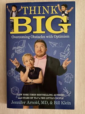 Think Big : Overcoming Obstacles with Optimism by Bill Klein and Jennifer Arnold