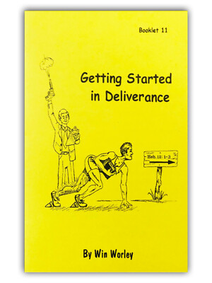 Getting Started in Deliverance - Booklet #11 by Win Worley
