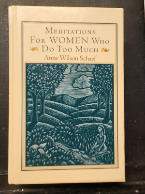 Meditations for Women Who Do Too Much by Anne Wilson Schaef HARDBACK BOOK 1990