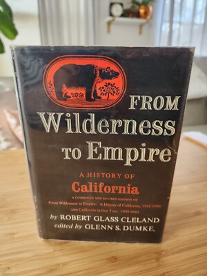 From Wilderness to Empire: A History of California by Robert Glass Cleland