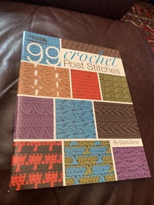 Leisure Arts * 99 Crochet Post Stitches By Darla Sims* 80 Pages * # 4788