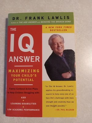 THE IQ ANSWER MAXIMIZING YOUR CHILD'S POTENTIAL ACTION PLANS BY DR. FRANK LAWLIS