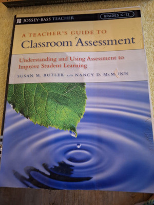 A Teacher's Guide to Classroom Assessment: Understanding and Using Assessment to