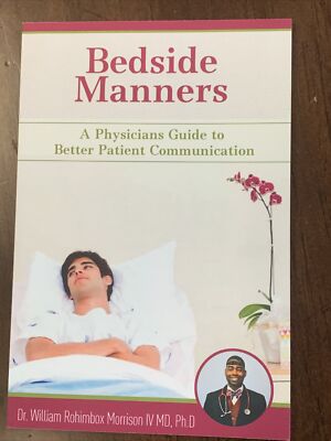 BEDSIDE MANNERS: A PHYSICIANS GUIDE TO BETTER PATIENT By Morrison William NEW