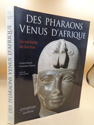Des Pharaons venus d'Afrique la cachette de Kerma Editions Citadelles & Mazenod