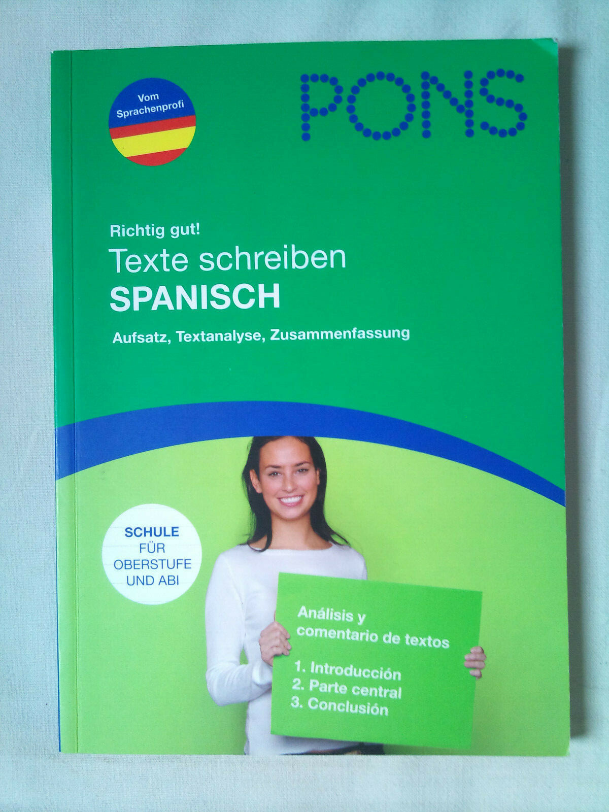 PONS Richtig gut! Texte schreiben Spanisch: Aufsatz, Textanalyse. Oberstufe, Abi