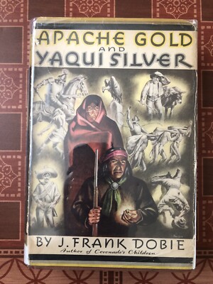 Apache Gold and Yaqui Silver by Frank Dobie Hardcover/DJ 1954