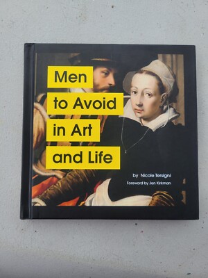 Men to Avoid in Art and Life by Nicole Tersigni 2020 Hardcover Funny Wit & Art