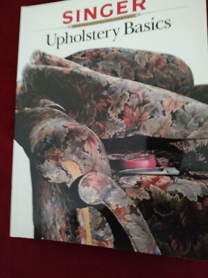 SINGER UPHOLSTERY BASICS by Creative Publishing