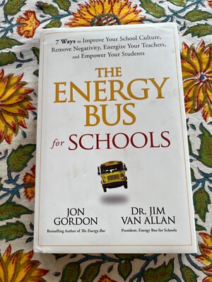 The Energy Bus for Schools book by J Gordon/ Dr. Jim Van Allan  retail $28
