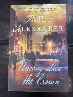  Uneasy Lies the Crown , Tasha Alexander | Brand new | Hardback