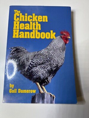The Chicken Health Handbook PB Gail Damerow Chickens Veterinary Care Animals