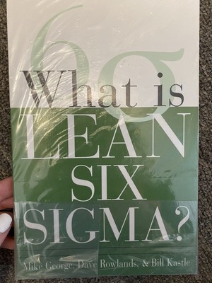 What Is Lean Six Sigma by David T. Rowlands, Michael L. George, Bill Kastle and