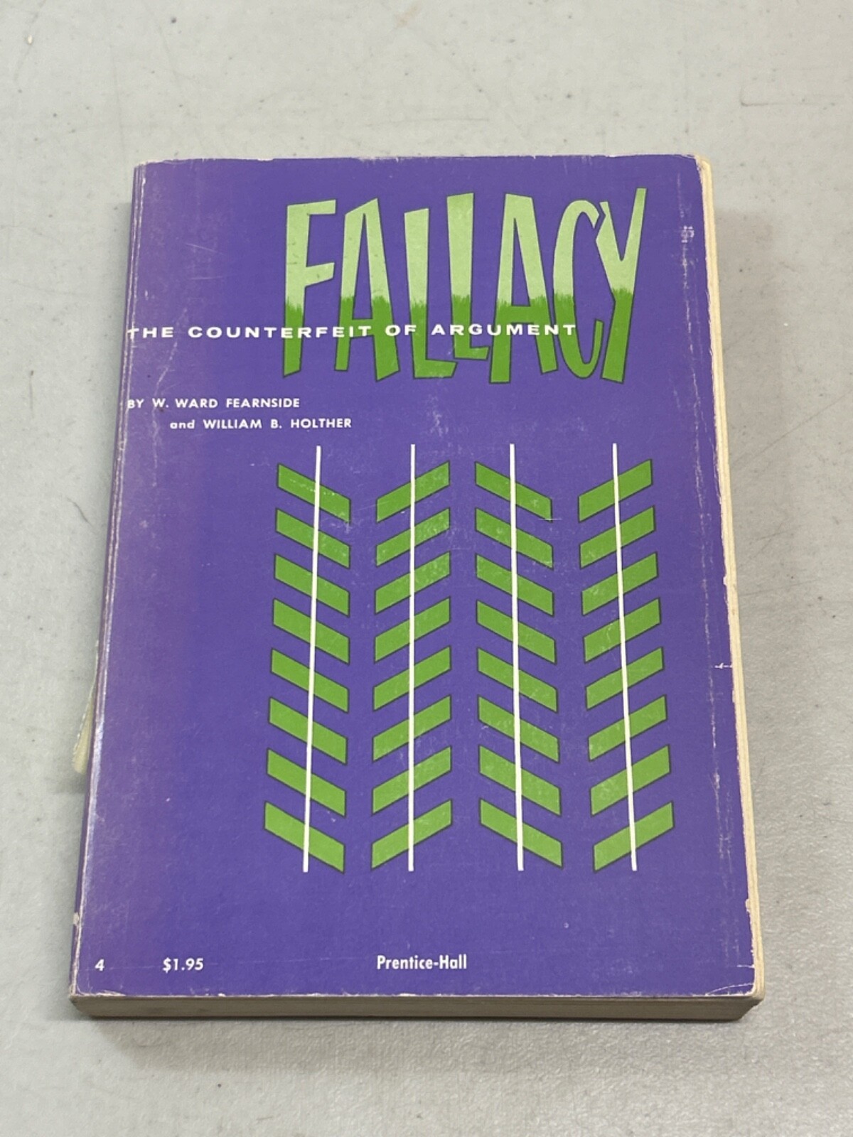 FALLACY: THE COUNTERFEIT OF ARGUMENT By W. Ward Fearnside & William B. Holther