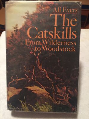 The Catskills From Wilderness to Woodstock 1st Edition/Printing Alf Evers 1972