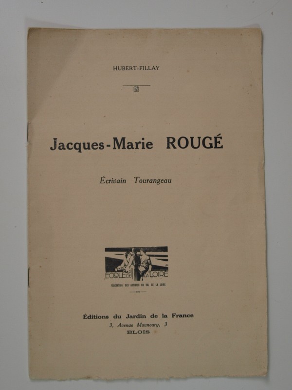 Hubert-Fillay : Jacques-Marie RougÃ©, Ã©Crivain Tourangeau