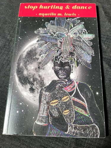 Stop Hurting and Dance by Aqueila M. Lewis Signed 2017 Pochino Press Paperback