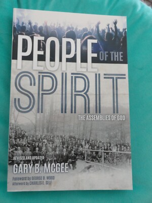 People of the Spirit : The Assemblies of God by Charles E. Self and Gary B. McGe