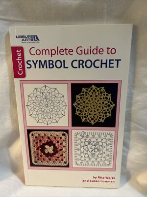 Complete Guide to Symbol Crochet Leisure arts NEW Rita Weiss Book FREE SHIP