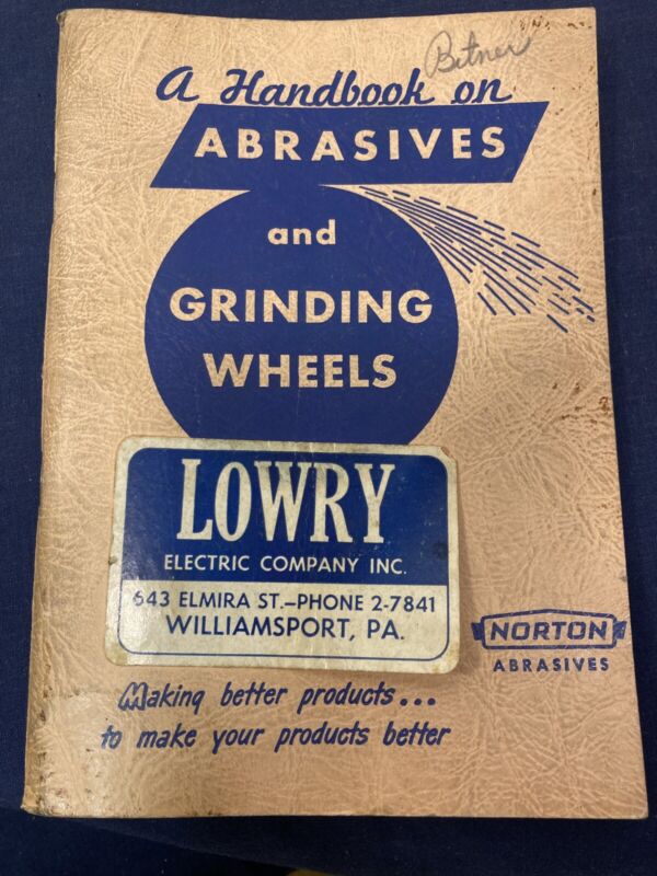 Norton Abrasives A HANDBOOK ON ABRASIVES & GRINDING WHEELS 1958