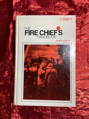 The Fire Chiefs Handbook Fourth Edition by James Casey with Ephemera