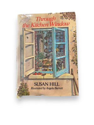 Through the Kitchen Window by Susan Hill (1980, Hardcover) Second Printing