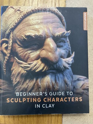 Beginners Guide to Sculpting Characters in Clay - Paperback