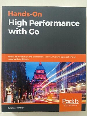 Hands-On High Performance with Go: Boost and optimize the performance of your Go