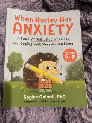 When Harley Has Anxiety: A Fun CBT Skills Activity Book to Help Manage Worri...