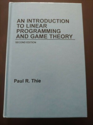 An Introduction to Linear Programming and Game Theory. 2nd edition. Paul R Thie