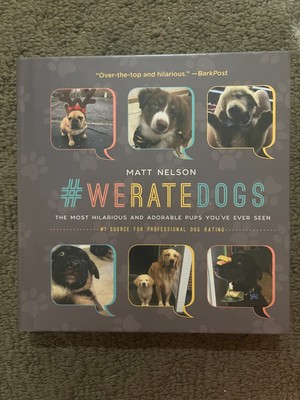 #WeRateDogs : The Most Hilarious and Adorable Pups You've Ever Seen by Matt...