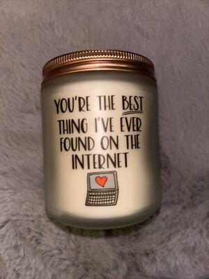 You re The Best Thing I ve Ever Found On The internet Candle B5