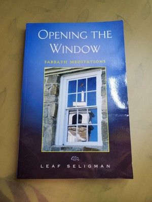 Opening The Window: Sabbath Meditations By Leaf Seligman