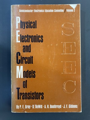 Physical Electronics And Circuit Models Of Transistors Gray, Dewitt, Boothroyd,