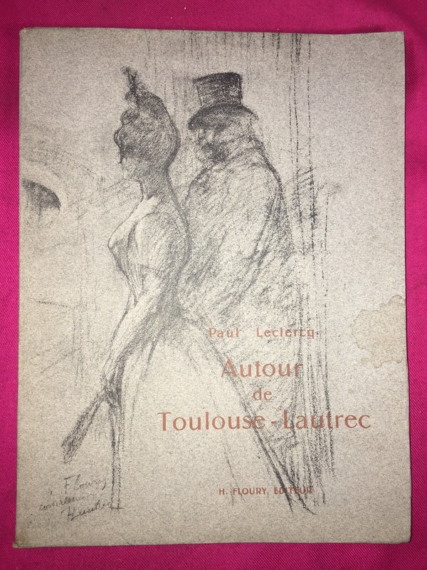 Paul Leclercq - Autour De Toulouse-Lautrec. Paris, H. Floury, Editeur, 1921