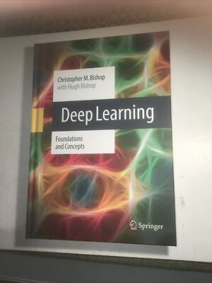 Deep Learning : Foundations and Concepts by Hugh Bishop and Christopher M....