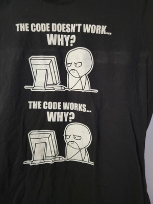 Funny Meme Programmer T-Shirt Tee Women The Code Doesn't Work. Size L -A3