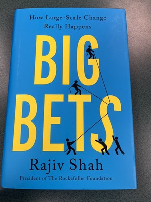 Big Bets : How Large Scale Change Really Happens. By Rajiv Shah. (SIGNED Book)