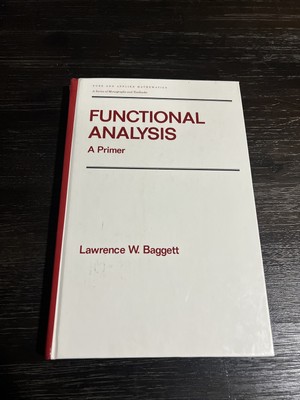 FUNCTIONAL ANALYSIS: A PRIMER  By Lawrence W. Baggett