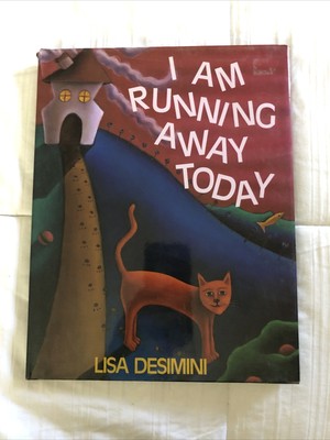 I AM RUNNING AWAY TODAY By Lisa Desimini - Hardcover