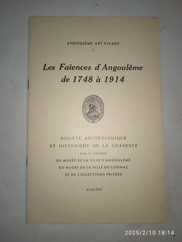 AngoulÃªMe Art Vivant. Les FaÃ¯Ences D'AngoulÃªMe De 1748 Ã  1914. 1973. Exposition.