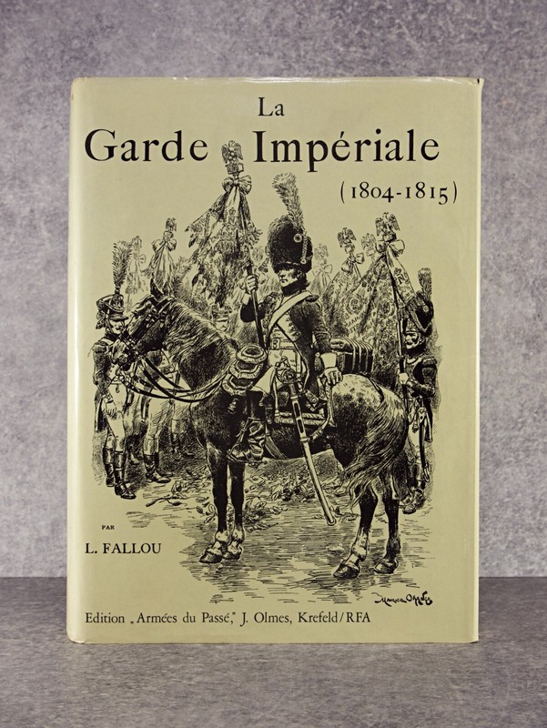 Fallou Louis. La Garde Imperiale (1804-1815). Olmes. 1975.