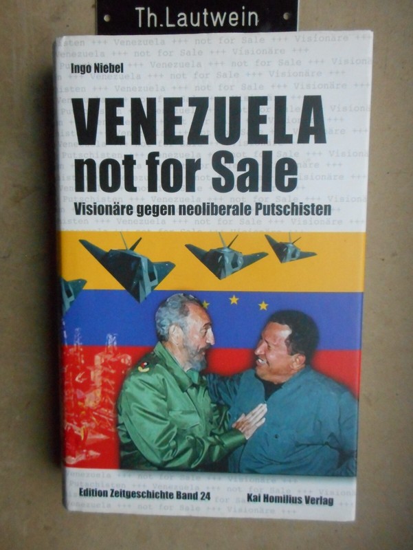 Ingo Niebel: Venezuela Not For Sale VisionÃ¤Re Gegen Neoliberale Putschisten 2006