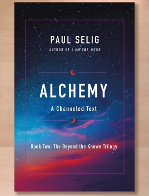 Alchemy (The Beyond the Known Trilogy, 2) by Paul Selig; Brand New Paperback