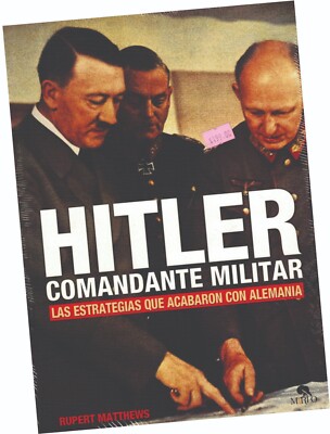 LIBRO "HITLER, COMANDANTE MILITAR; LAS ESTRATEGIAS QUE ACABARON CON ALEMANIA"